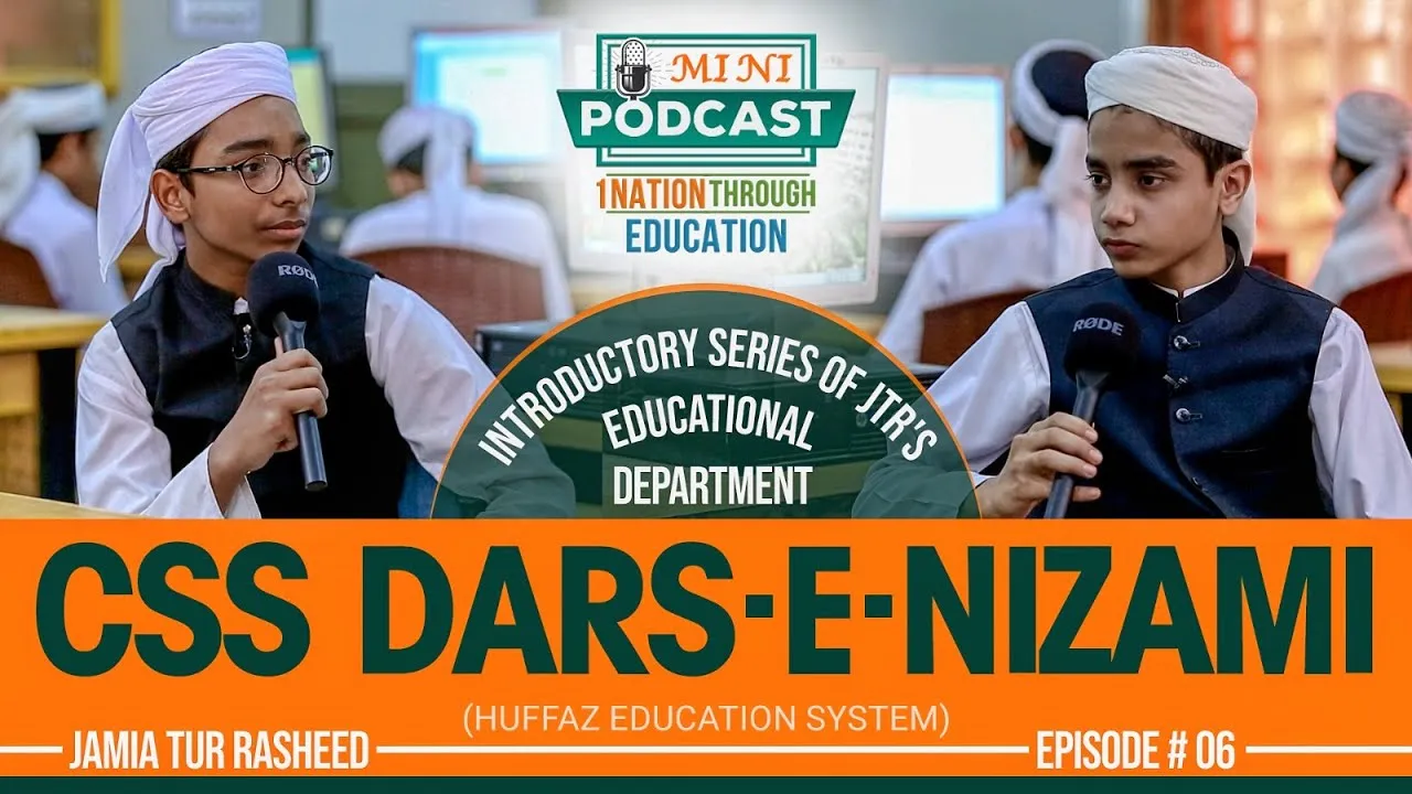 CSS With Dars e Nizami Jamia Tur Rasheed | Huffaz Education System | Mini Podcast